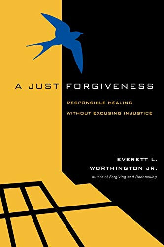 Just Forgiveness: Responsible Healing Without Excusing Injustice
