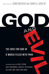 God and Evil: The Case for God in a World Filled with Pain