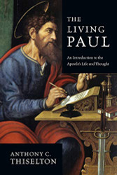 Living Paul: An Introduction to the Apostle's Life and Thought