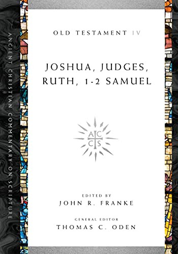 Joshua Judges Ruth 1-2 Samuel - Ancient Christian Commentary on Volume 4