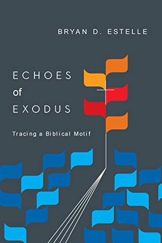 Echoes of Exodus: Tracing a Biblical Motif
