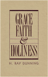 Grace Faith & Holiness: A Wesleyan Systematic Theology