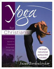 Yoga for Christians: A Christ-Centered Approach to Physical