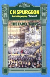 C. H. Spurgeon Autobiography: The Early Years 1834-1859