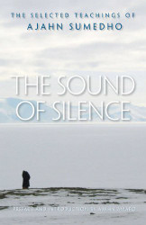 Sound of Silence: The Selected Teachings of Ajahn Sumedho
