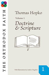 Orthodox Faith Volume 1: Doctrine and Scripture