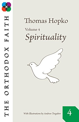 Orthodox Faith Volume 4: Spirituality