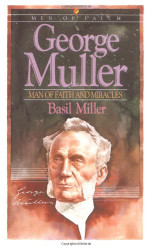 George Muller: Man of Faith and Miracles (Men of Faith)