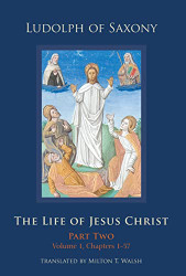 Life of Jesus Christ: Part Two Volume 1 Chapters 1-57