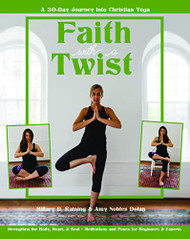 Faith with a Twist: A 30-Day Journey into Christian Yoga