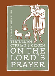 Tertullian Cyprian And Origen On The Lord's Prayer
