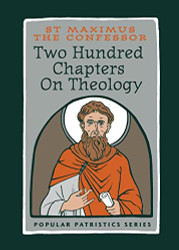 Two Hundred Chapters On Theology: St. Maximus the Confessor - Popular
