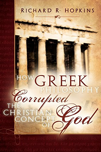 How Greek Philosophy Corrupted the Christian Concept of God