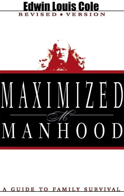 Maximized Manhood Workbook: A Guide to Family Survival [Book]