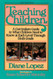 Teaching Children: A Curriculum Guide to What Children Need to Know at