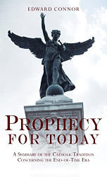 Prophecy For Today: A Summary of the Catholic Tradition Concerning
