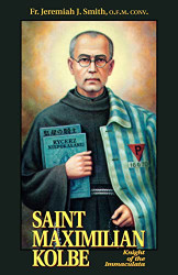 St. Maximilian Kolbe: Knight of the Immaculata