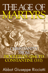 Age of Martyrs: Christianity from Diocletian