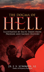 Dogma of Hell: Illustrated by Facts Taken From Profane and Sacred