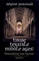 Those Terrible Middle Ages! Debunking the Myths