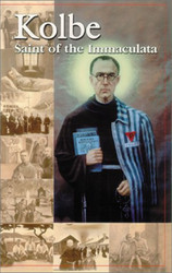Kolbe: Saint of the Immaculata