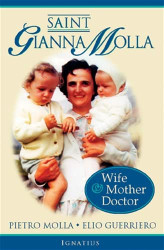 Saint Gianna Molla: Wife Mother Doctor