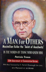 Man for Others: Maximilian Kolbe the "Saint of Auschwitz")