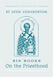 St. John Chrysostom: Six Books on the Priesthood