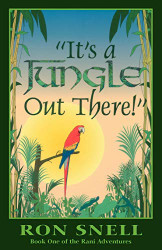 It's a Jungle Out There! Book One of the Rani Adventures