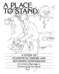 Place to Stand: A Study of Ecumenical Creeds and Reformed
