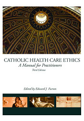 Catholic Health Care Ethics: A Manual for Practitioners