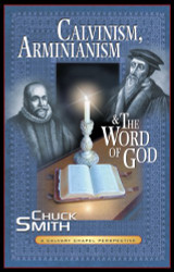 Calvinism Arminianism and the Word of God