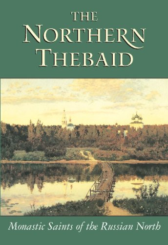 Northern Thebaid: Monastic Saints of the Russian North