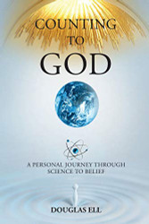 Counting To God: A Personal Journey Through Science to Belief