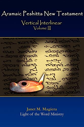 Aramaic Peshitta New Testament Vertical Interlinear Volume 3