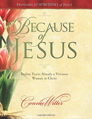 Because of Jesus: Realize You're Already a Virtuous Woman in Christ