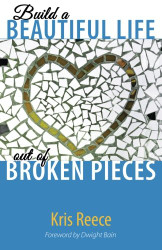 Build a Beautiful Life Out of Broken Pieces