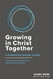 Growing In Christ Together Leader Guide