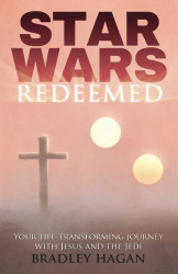 Star Wars Redeemed: Your Life-Transforming Journey with Jesus