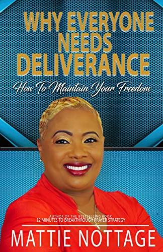 WHY EVERYONE NEEDS DELIVERANCE: How To Maintain Your Freedom