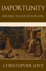 Importunity: Refusing to Give Up in Prayer