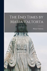 End Times by Maria Valtorta