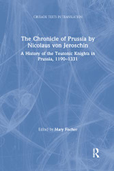 Chronicle of Prussia by Nicolaus von Jeroschin - Crusade Texts