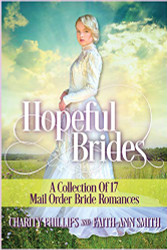 Hopeful Brides: A Collection of 17 Mail Order Bride Romances