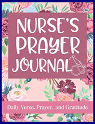 Nurse's Prayer Journal Daily Verse Prayer and Gratitude