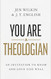 You Are a Theologian: An Invitation to Know and Love God Well