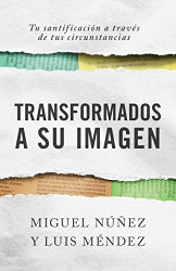 Transformados a Su imagen | Transformed into His image - Spanish