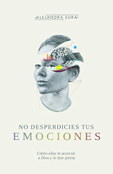 No desperdicies tus emociones | Don't Waste Your Emotions - Spanish