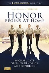 Honor Begins at Home: The COURAGEOUS Bible Study - Member Book