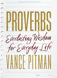 Proverbs: Everlasting Wisdom for Everyday Life - Bible Study Book